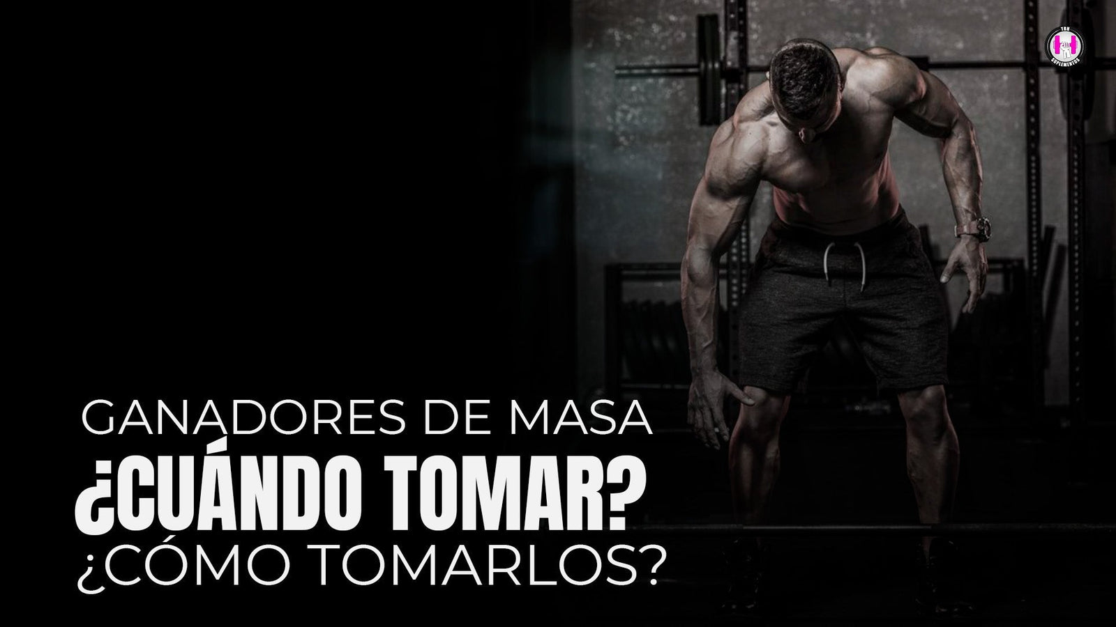 Cuándo y Cómo Tomar los Ganadores de Peso - TBH Suplementos