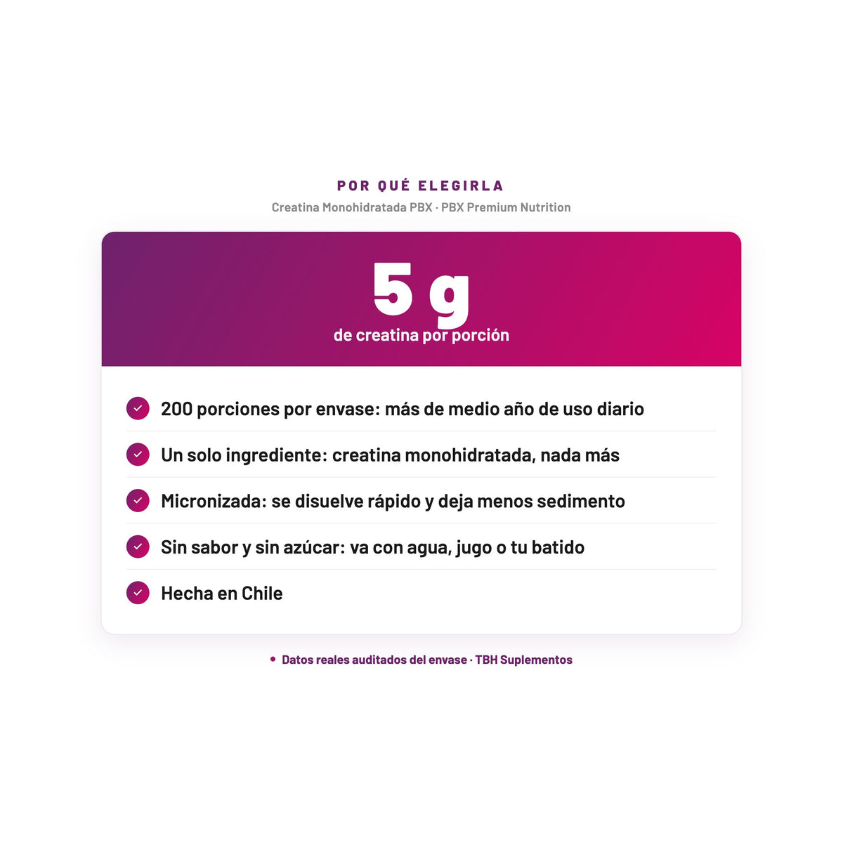 Creatina Monohidratada PBX — 5 g de creatina por porción; 200 porciones por envase: más de medio año de uso diario; Un solo ingrediente: creatina monohidratada, nada más; Micronizada: se disuelve rápido y deja menos sedimento; Sin sabor y sin azúcar: va con agua, jugo o tu batido; Hecha en Chile