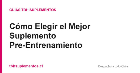 Cómo Elegir el Mejor Suplemento Pre-Entrenamiento - Guías TBH Suplementos