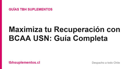 Maximiza tu Recuperación con BCAA USN: Guía Completa - Guías TBH Suplementos