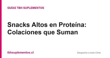 Snacks Altos en Proteína: Colaciones que Suman - Guías TBH Suplementos
