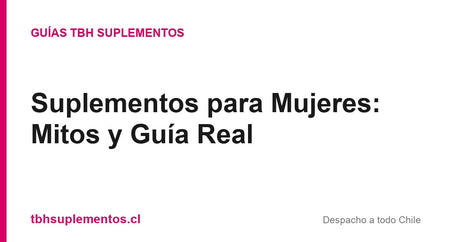 Suplementos para Mujeres: Mitos y Guía Real - Guías TBH Suplementos