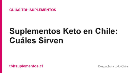 Suplementos Keto en Chile: Cuáles Sirven - Guías TBH Suplementos