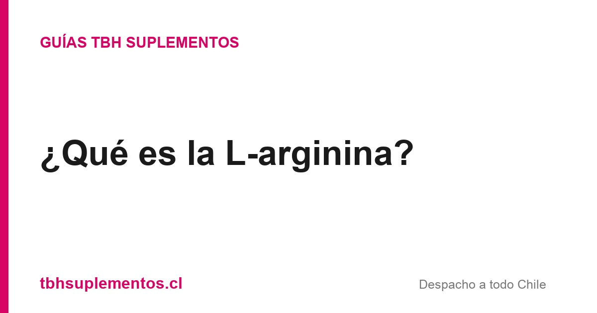 ¿Qué es la L-arginina? - Guías TBH Suplementos