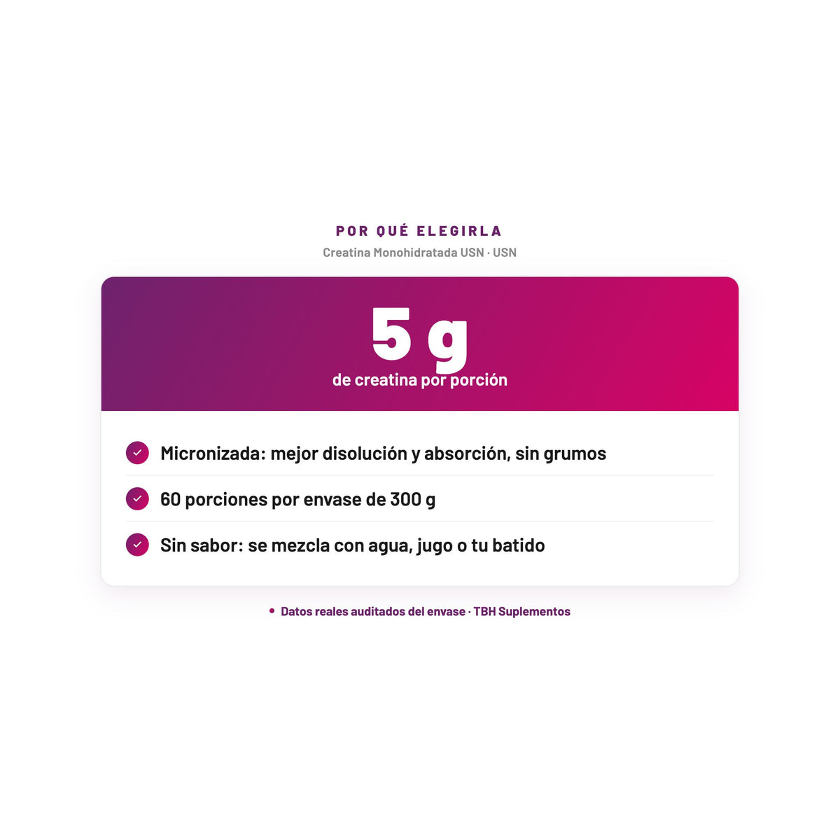 Creatina Monohidratada USN — 5 g de creatina por porción; Micronizada: mejor disolución y absorción, sin grumos; 60 porciones por envase de 300 g; Sin sabor: se mezcla con agua, jugo o tu batido